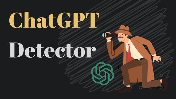 Detect ChatGPT: Everything You Need To Know